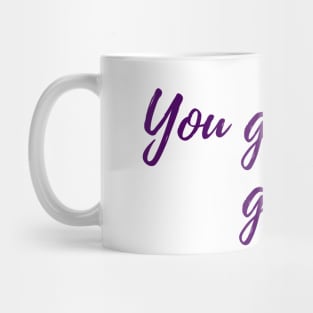 You Got This Mug